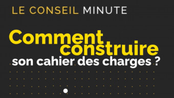 LE CONSEIL MINUTE - Épisode 1 - Comment construire son cahier des charges ?